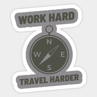 WORK HARD TRAVEL HARDER Sticker